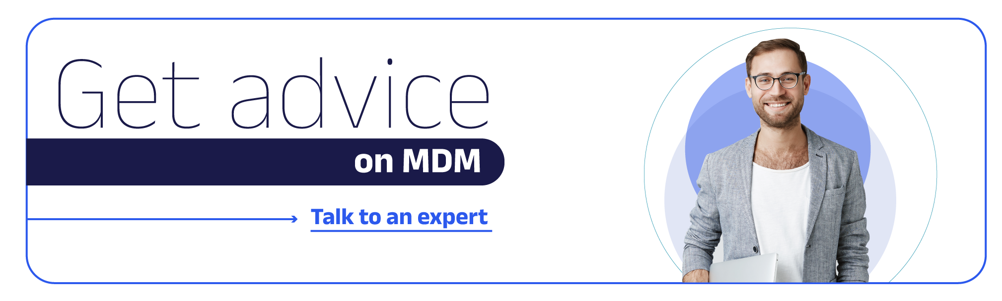 talk to an expert to get advice on MDM
